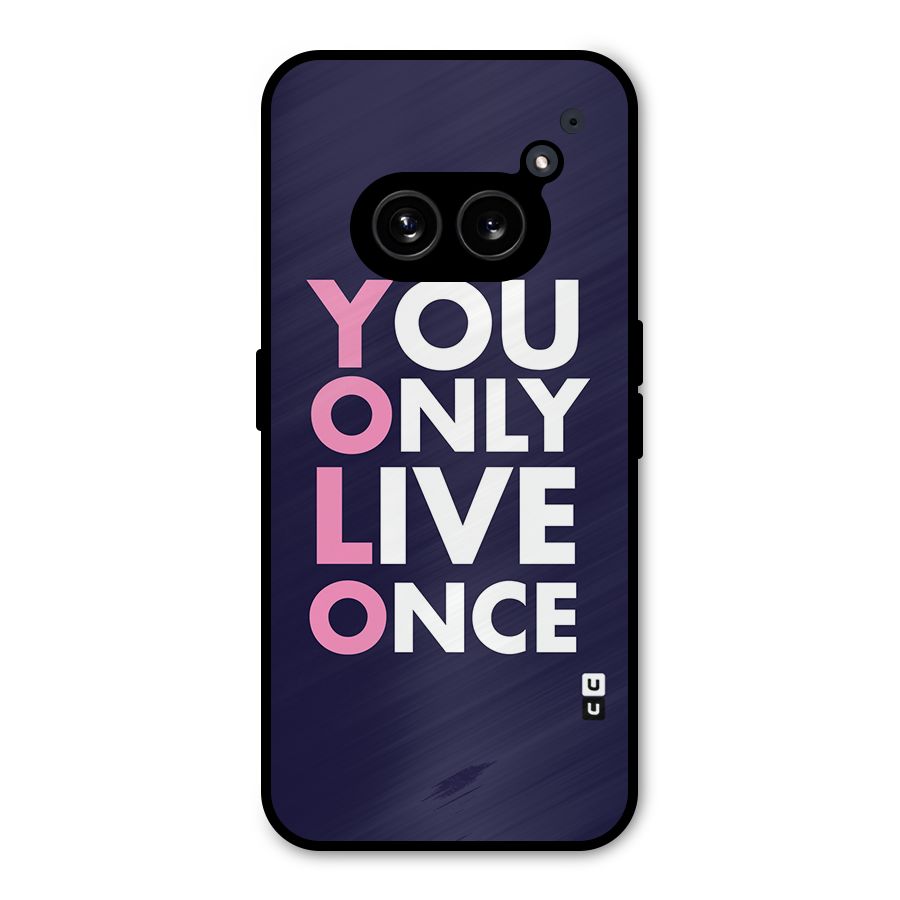 You Live Only Once Metal Back Case for Nothing Phone 2a