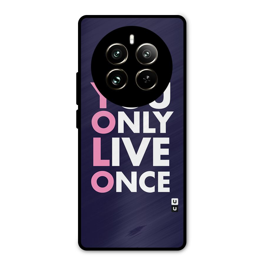 You Live Only Once Metal Back Case for Realme 12 Pro