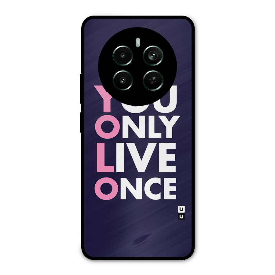 You Live Only Once Metal Back Case for Realme 12 Pro Plus