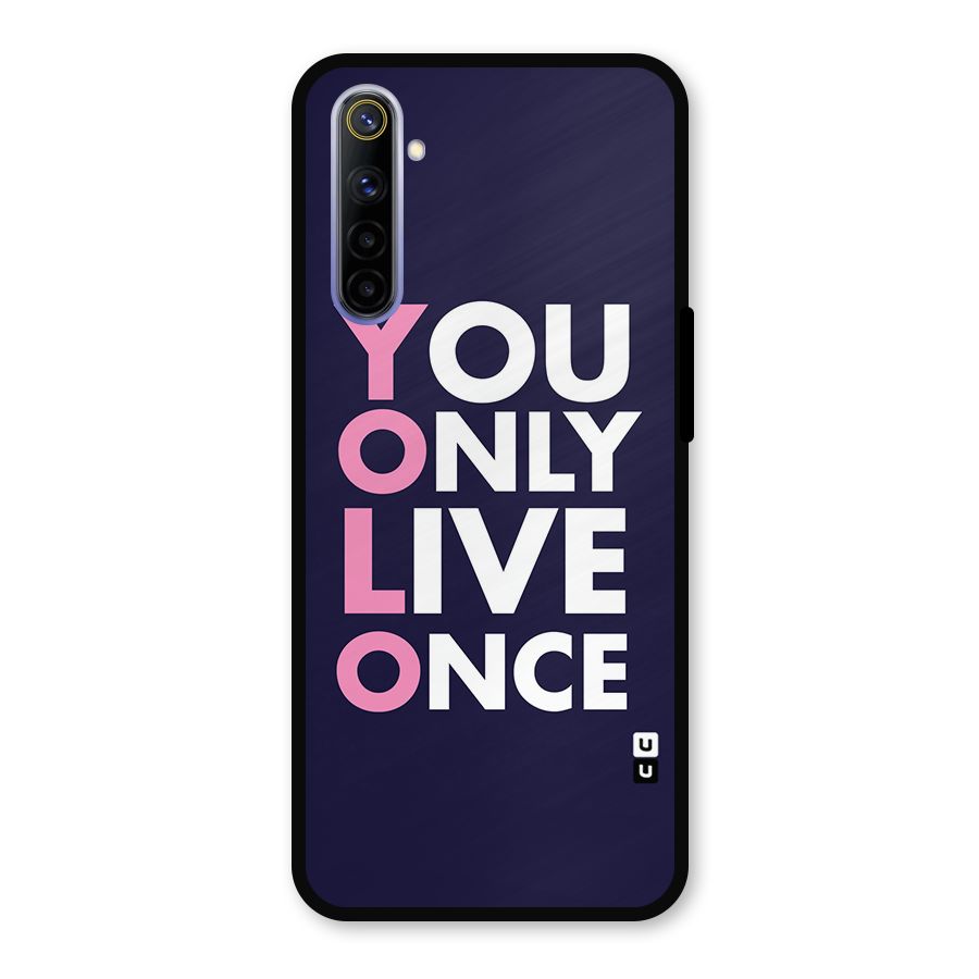 You Live Only Once Metal Back Case for Realme 6