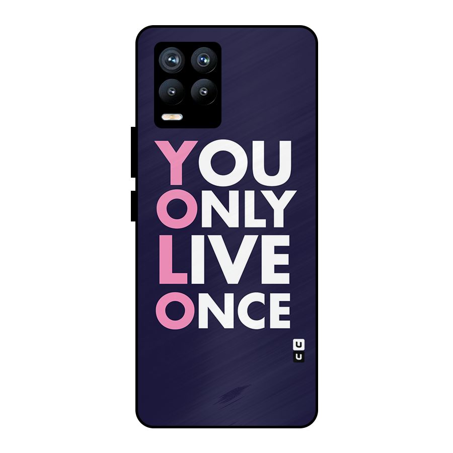 You Live Only Once Metal Back Case for Realme 8 Pro