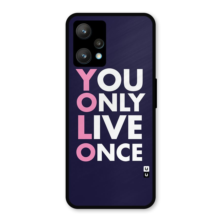 You Live Only Once Metal Back Case for Realme 9 Pro Plus 5G