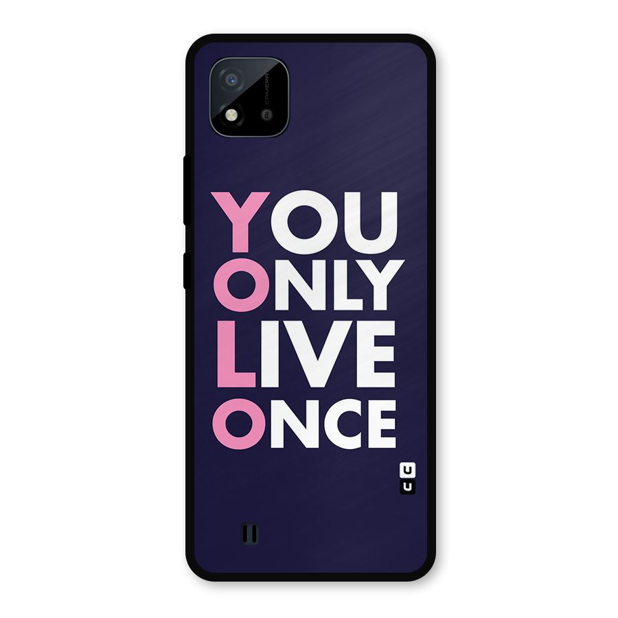 You Live Only Once Metal Back Case for Realme C11 2021