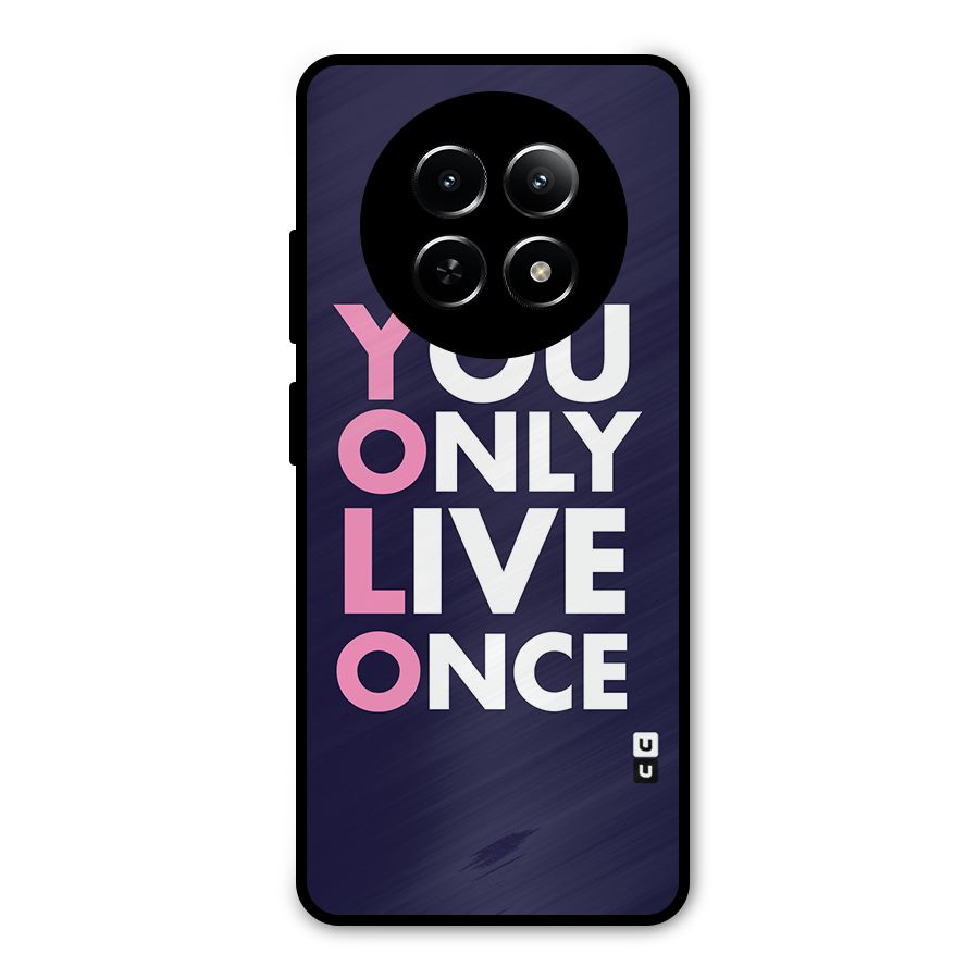 You Live Only Once Metal Back Case for Realme Narzo 70x 5G