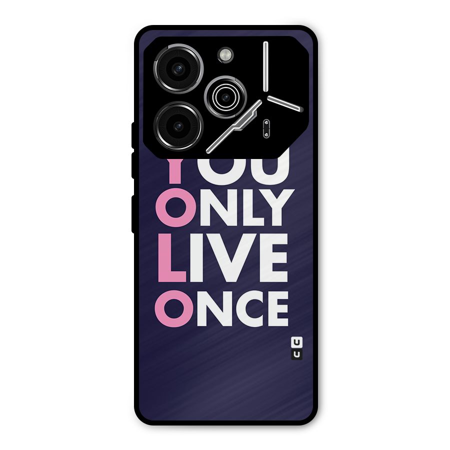 You Live Only Once Metal Back Case for Tecno Pova 6 Pro