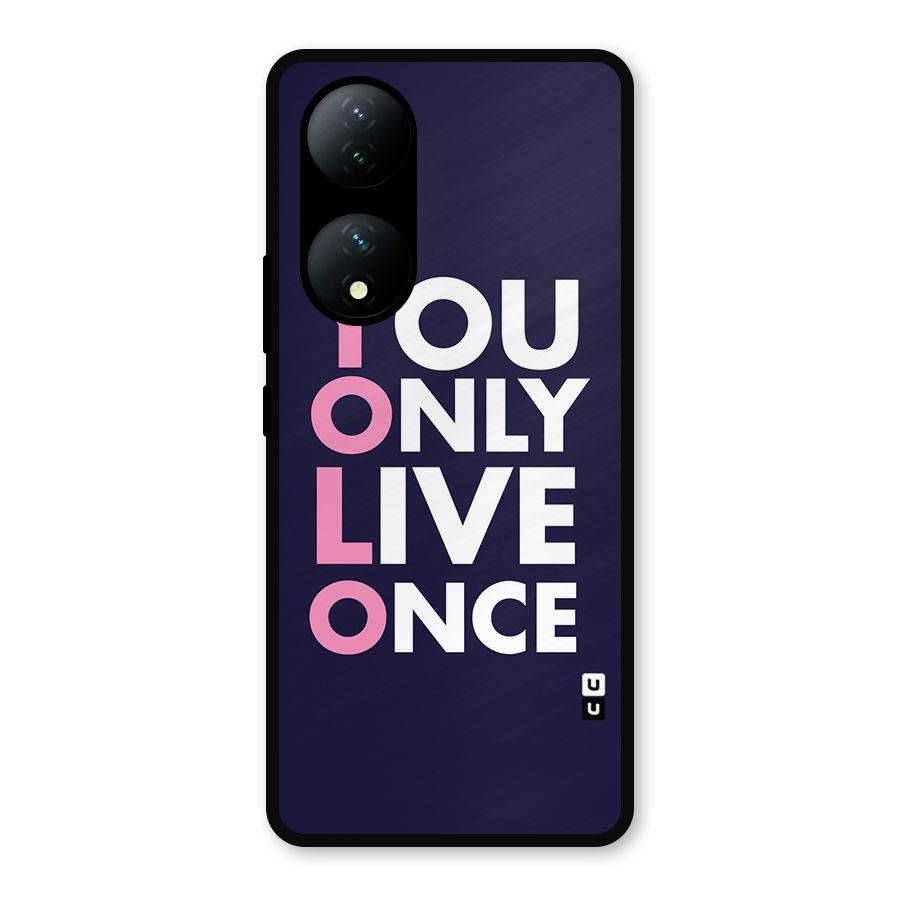You Live Only Once Metal Back Case for Vivo T2