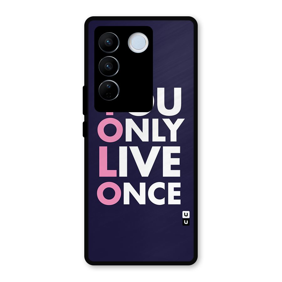 You Live Only Once Metal Back Case for Vivo V27 Pro