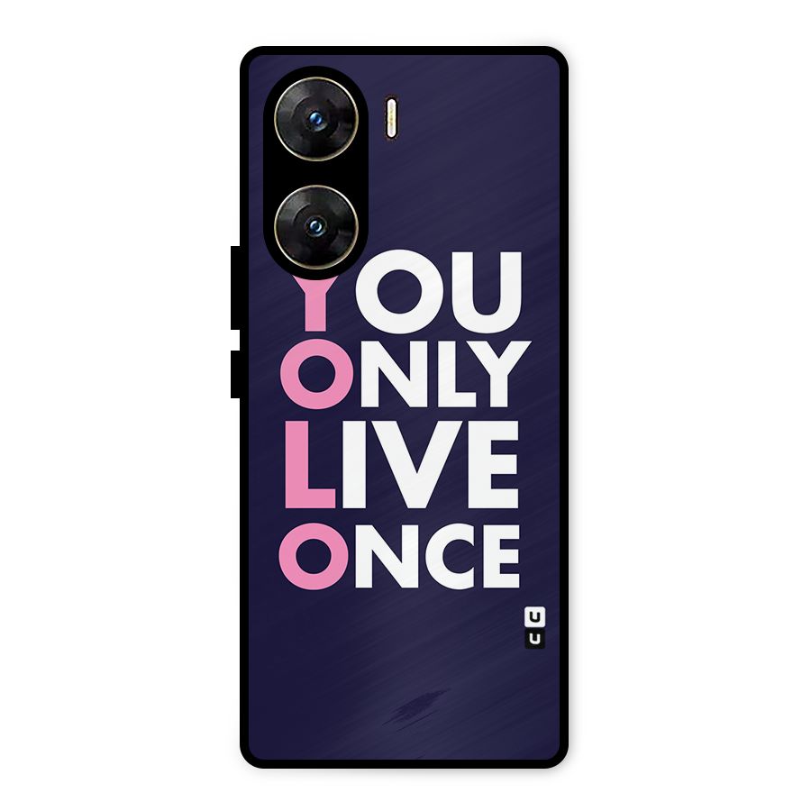 You Live Only Once Metal Back Case for Vivo V29e