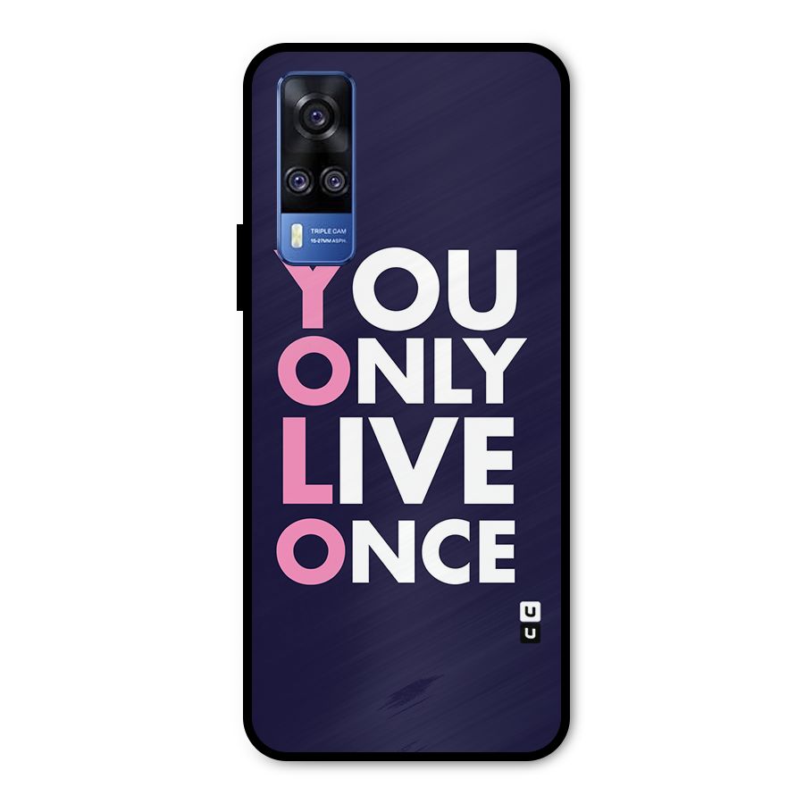You Live Only Once Metal Back Case for Vivo Y31