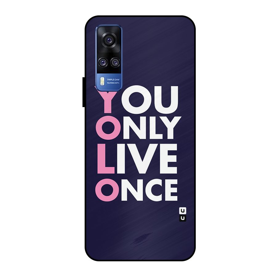 You Live Only Once Metal Back Case for Vivo Y51