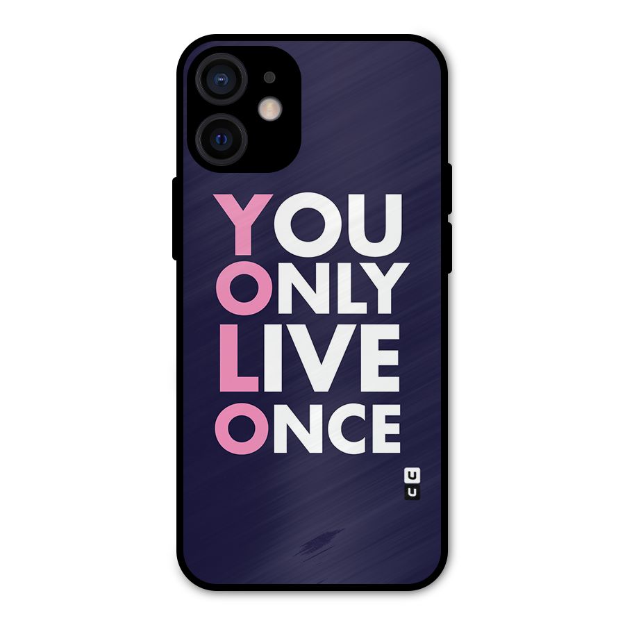 You Live Only Once Metal Back Case for iPhone 12 Mini