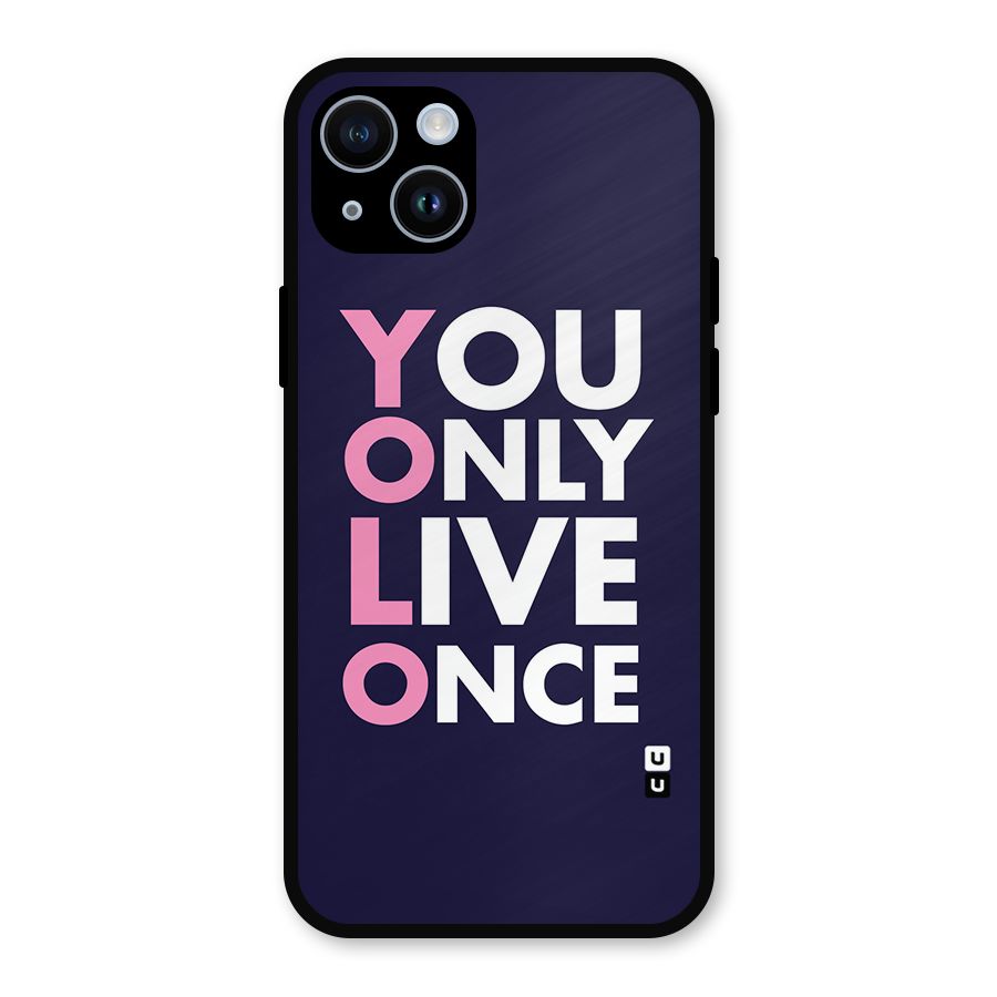 You Live Only Once Metal Back Case for iPhone 14