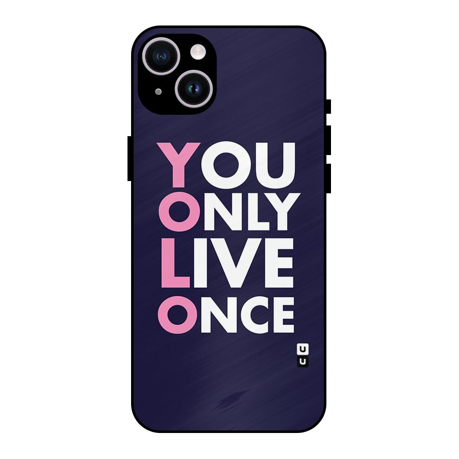 You Live Only Once Metal Back Case for iPhone 14 Plus