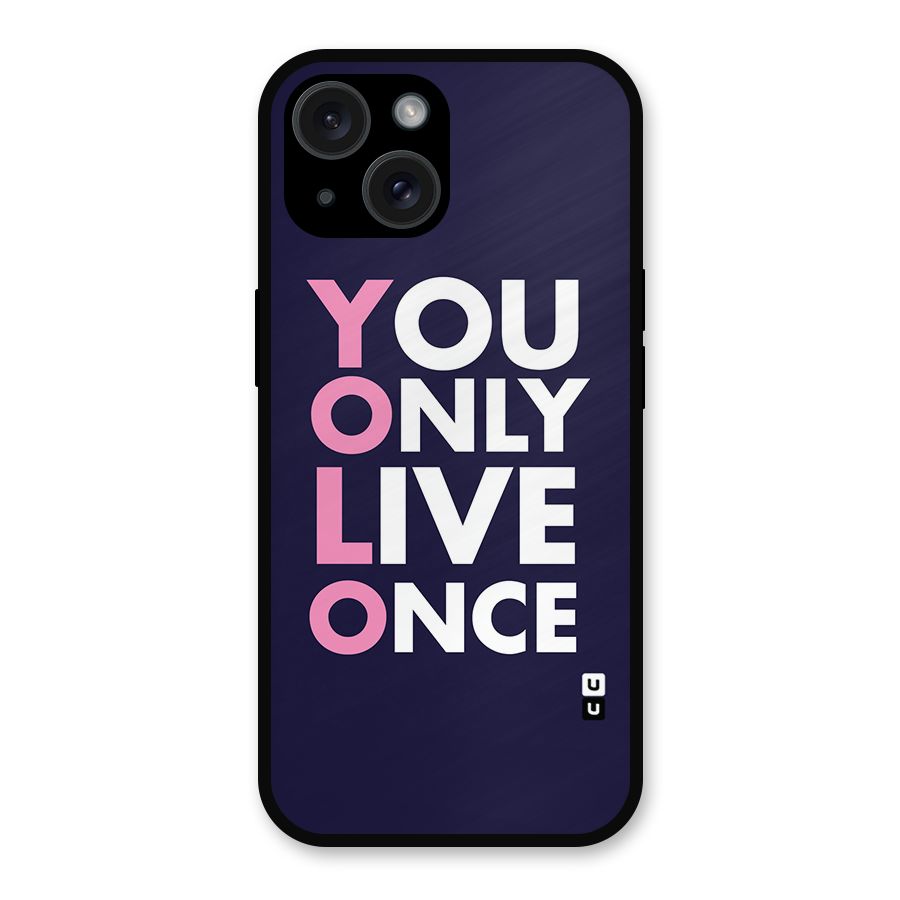 You Live Only Once Metal Back Case for iPhone 15