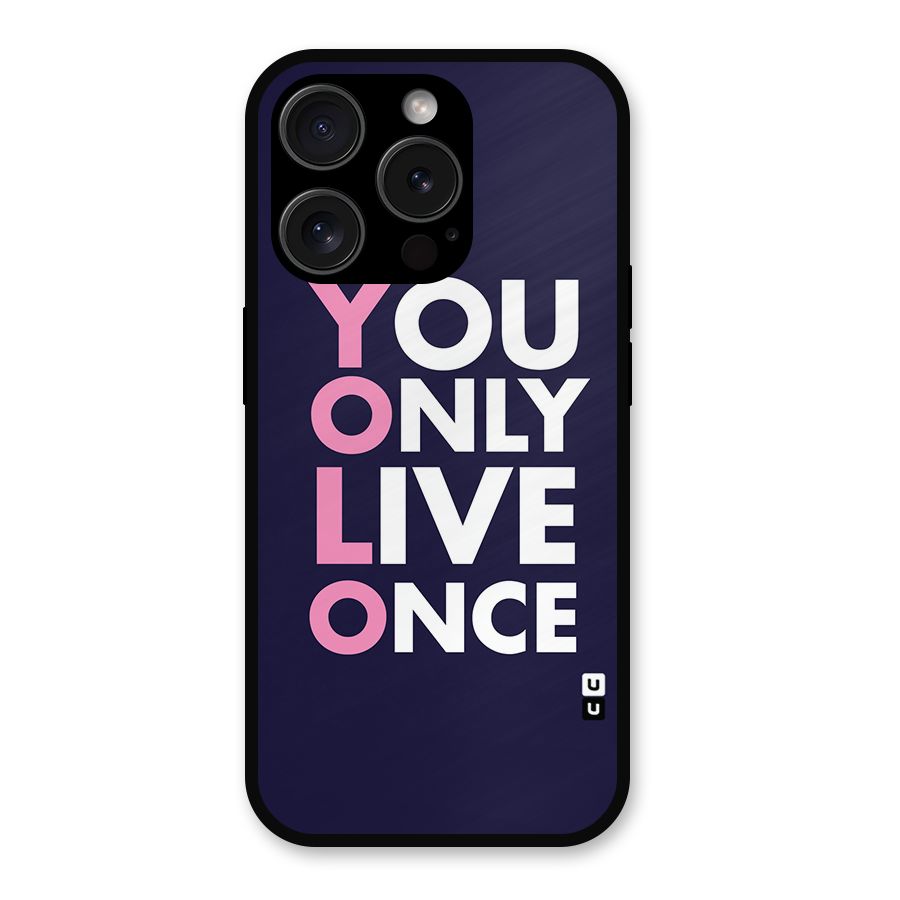 You Live Only Once Metal Back Case for iPhone 15 Pro