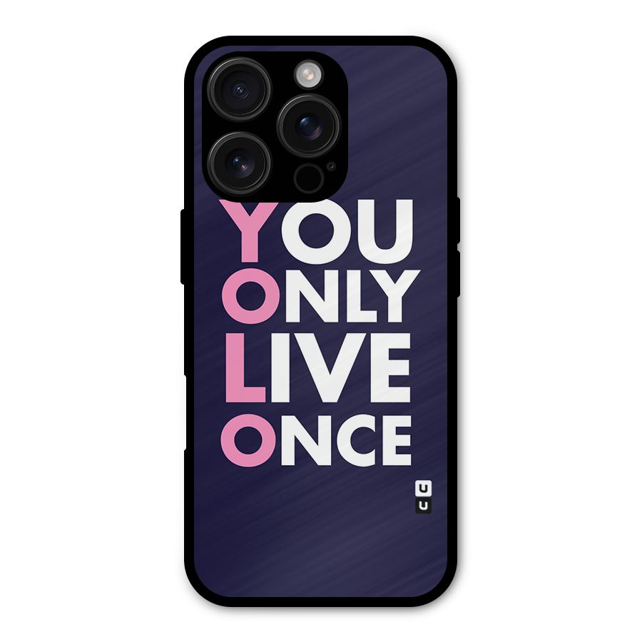 You Live Only Once Metal Back Case for iPhone 16 Pro