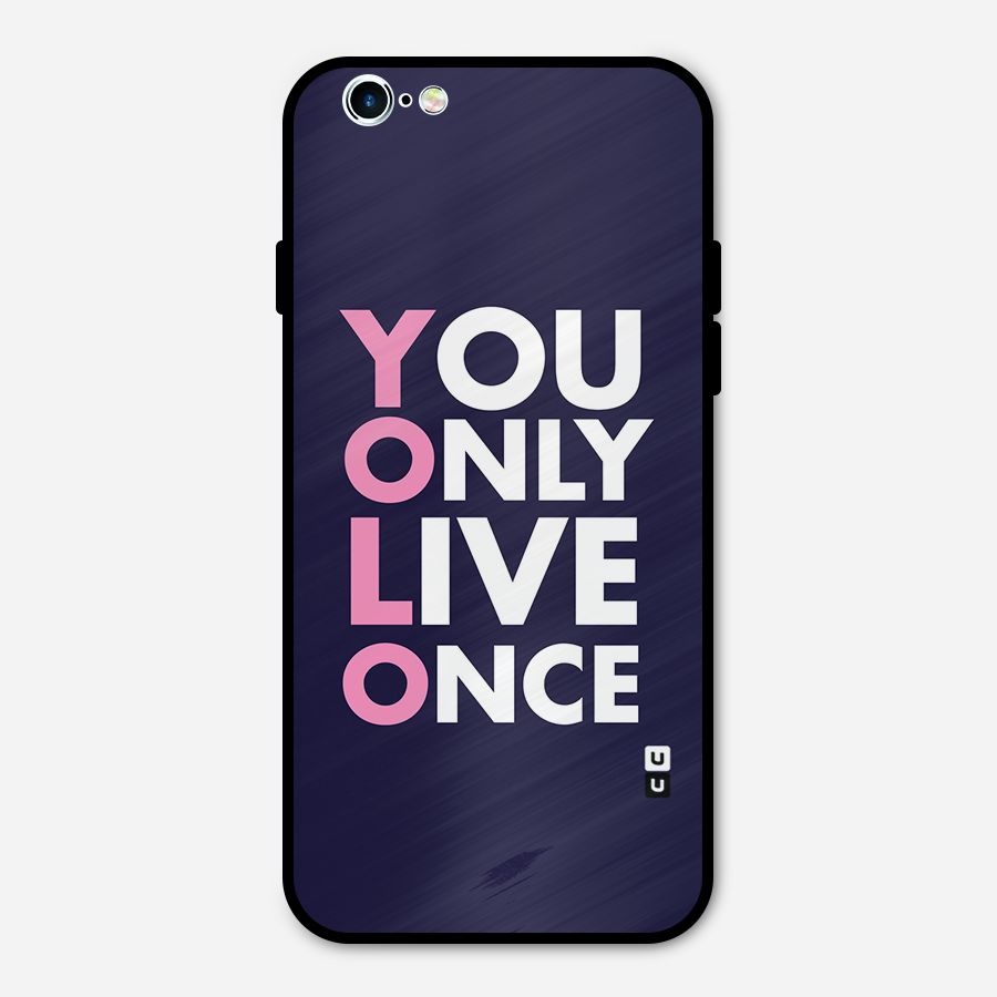 You Live Only Once Metal Back Case for iPhone 6 6s