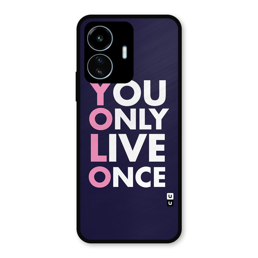 You Live Only Once Metal Back Case for vivo iQOO Z6 Lite 5G