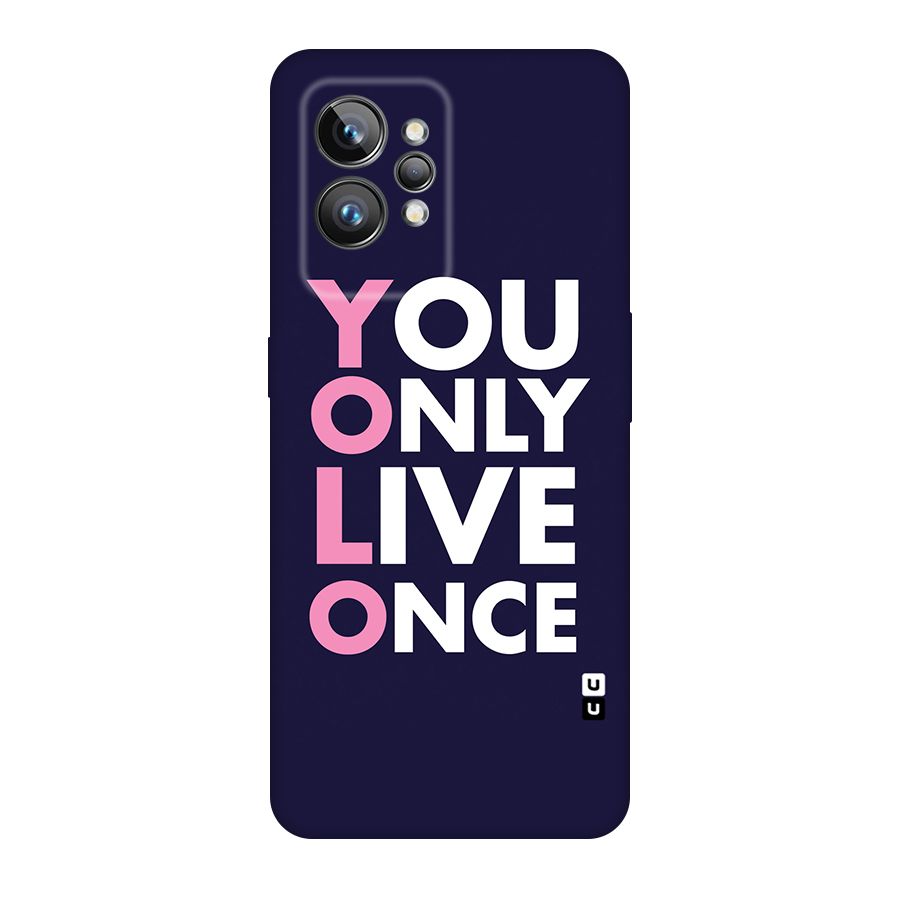 You Live Only Once Original Polycarbonate Back Case for Realme GT2 Pro