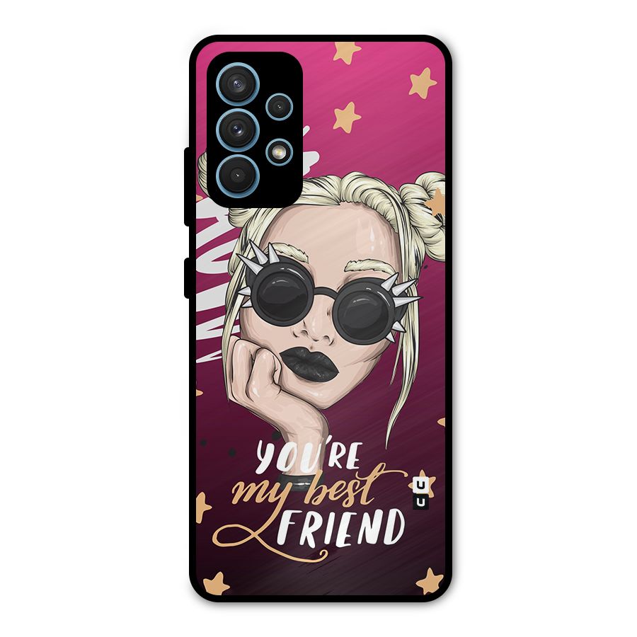 You My Best Friend Metal Back Case for Galaxy A32