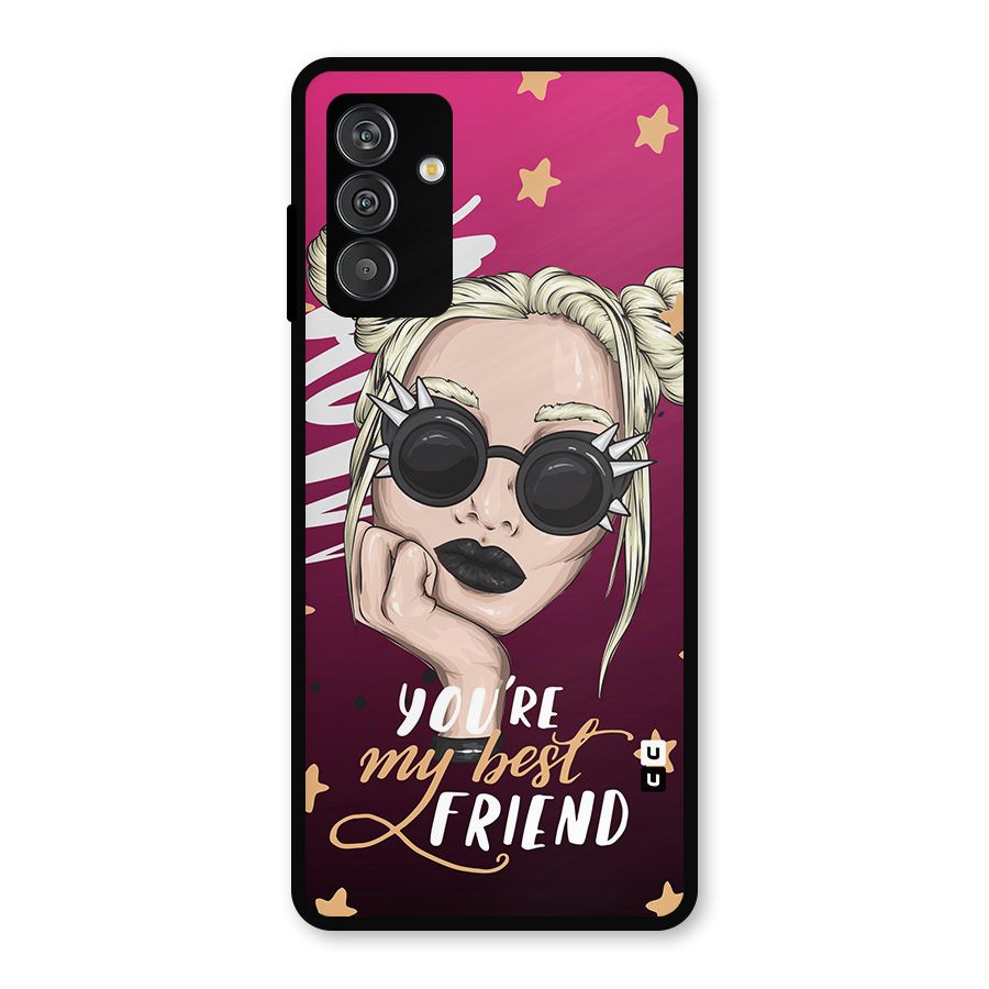 You My Best Friend Metal Back Case for Galaxy F13