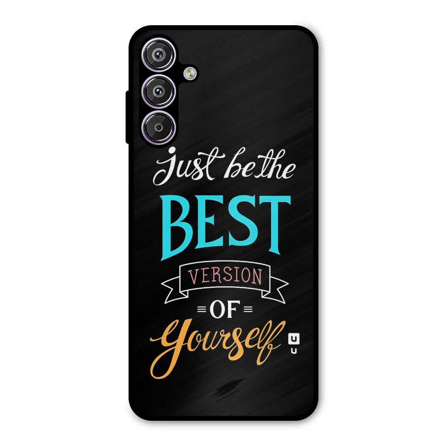 Your Best Version Metal Back Case for Galaxy F15