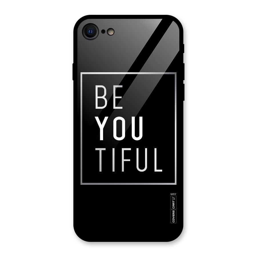 Be You Beautiful Glass Back Case for iPhone 7