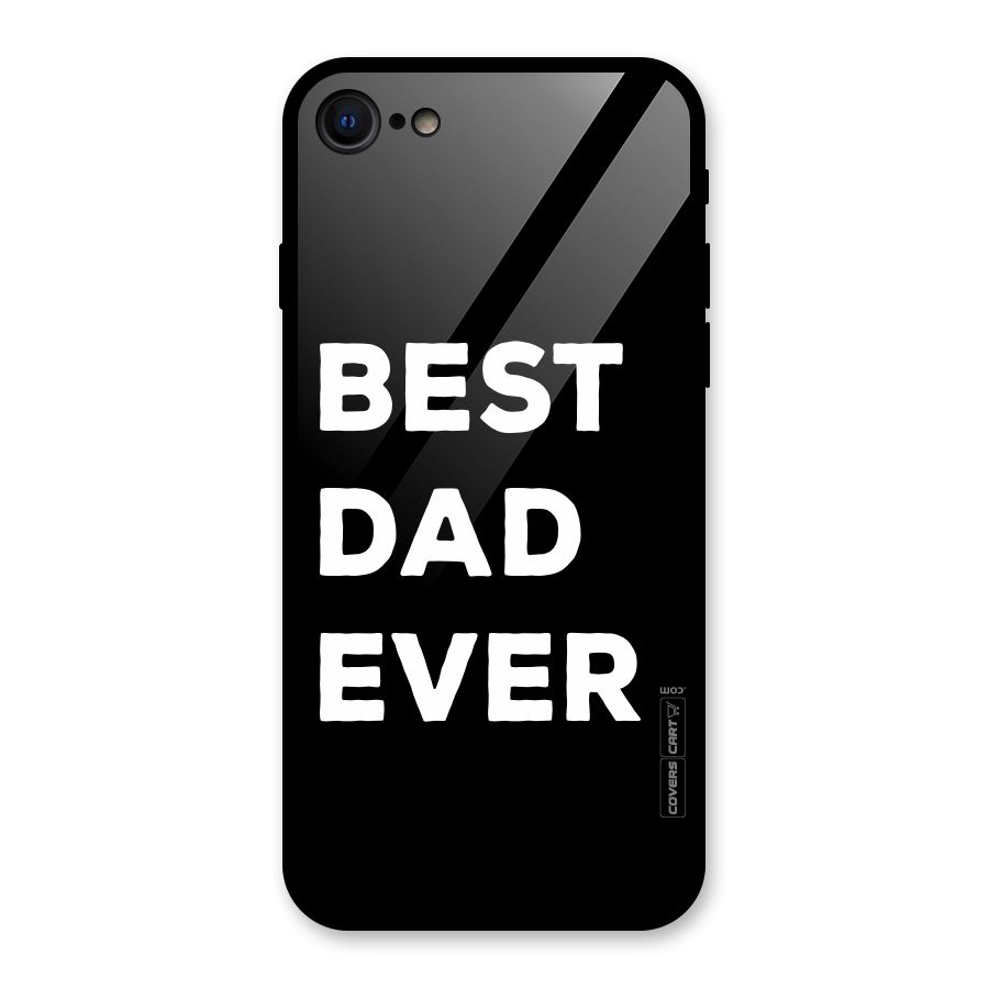 Best Dad Ever Glass Back Case for iPhone 7