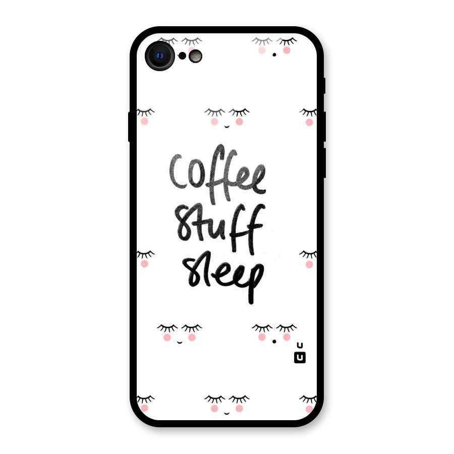 Coffee Stuff Sleep Glass Back Case for iPhone 7