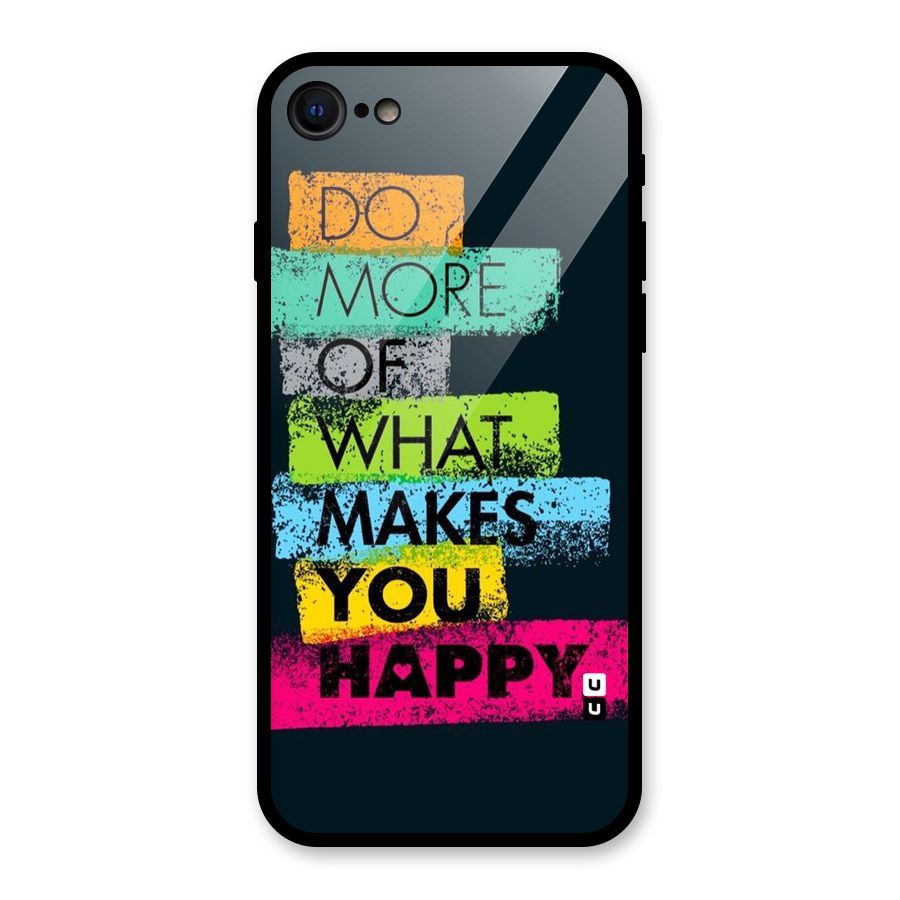 Makes You Happy Glass Back Case for iPhone 7