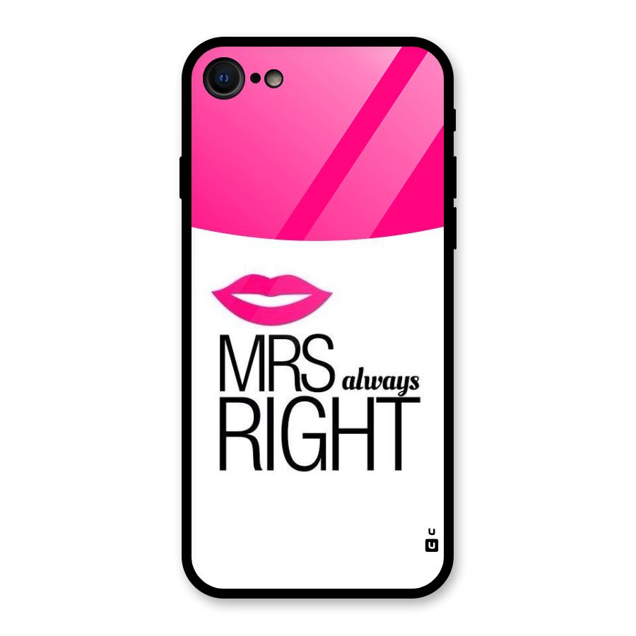 Mrs always right Glass Back Case for iPhone 7
