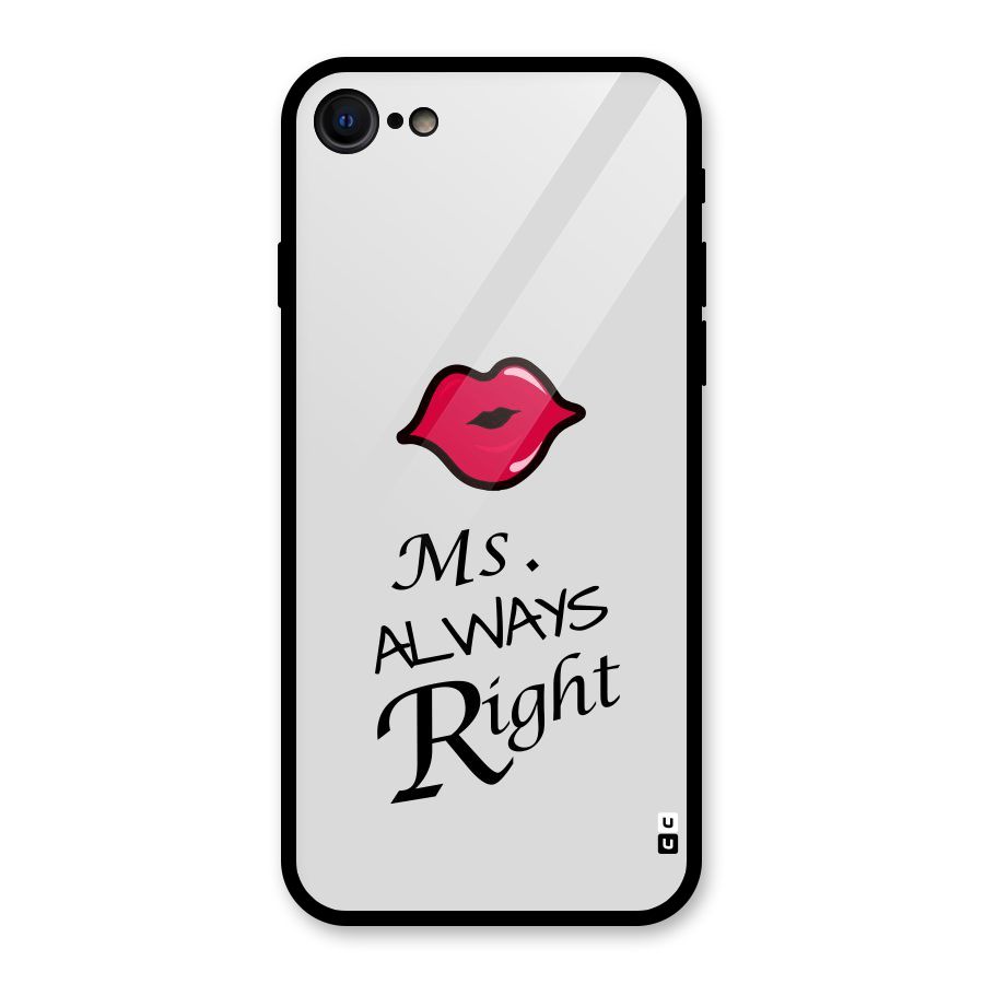 Ms. Always Right. Glass Back Case for iPhone 7