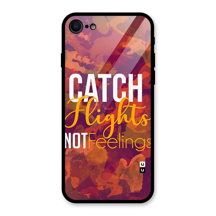 Catch Flights Not Feelings Glass Back Case for iPhone SE 2020