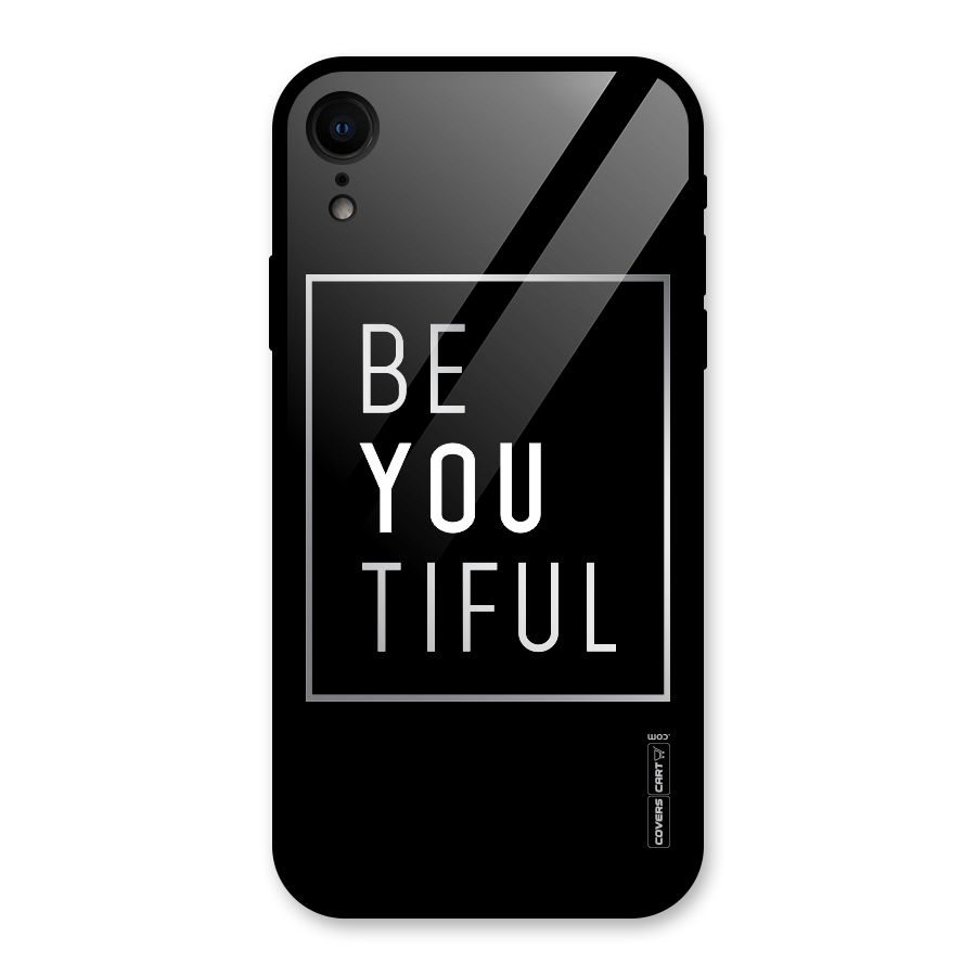 Be You Beautiful Glass Back Case for iPhone XR