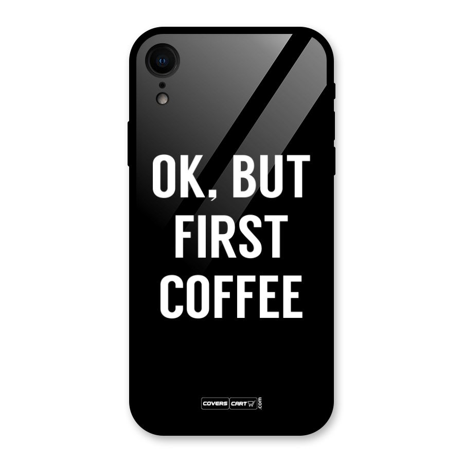 But First Coffee Glass Back Case for iPhone XR