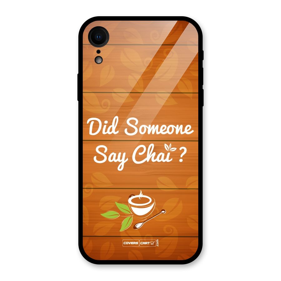 Did Someone Say Chai Glass Back Case for iPhone XR