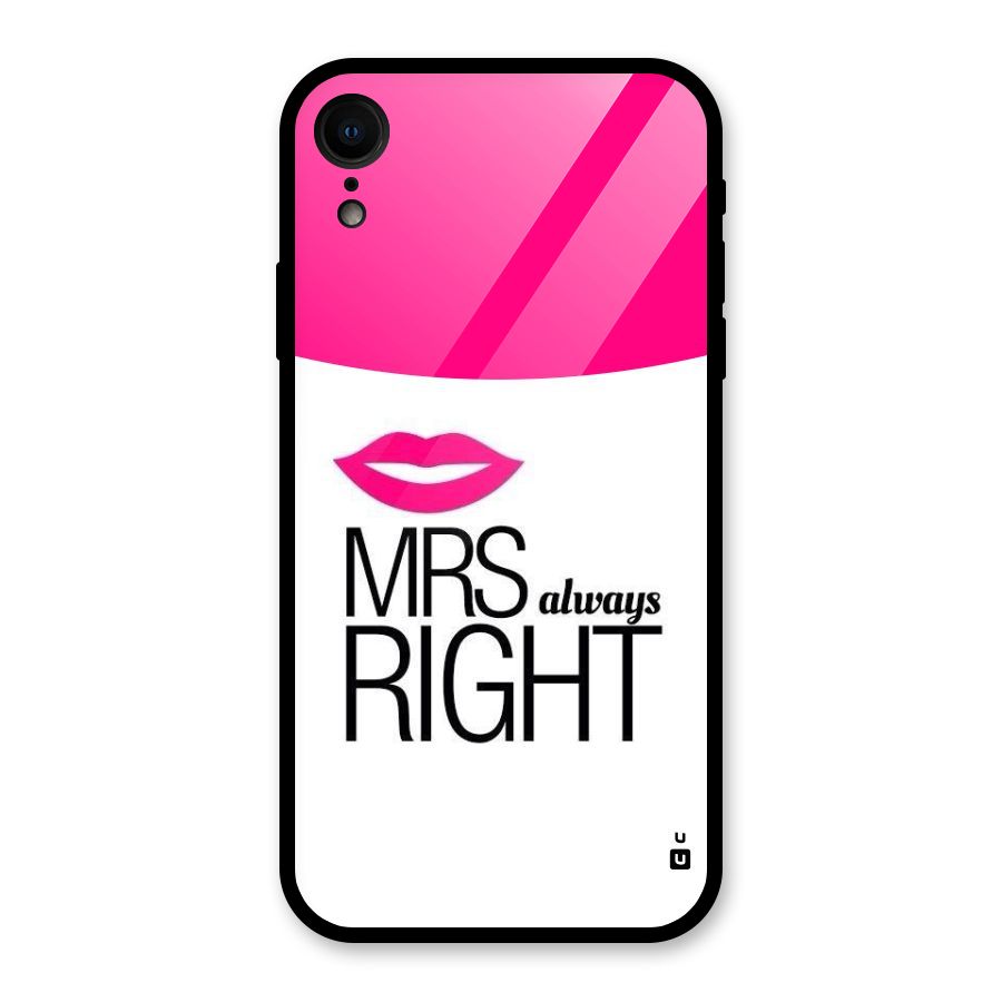 Mrs always right Glass Back Case for iPhone XR