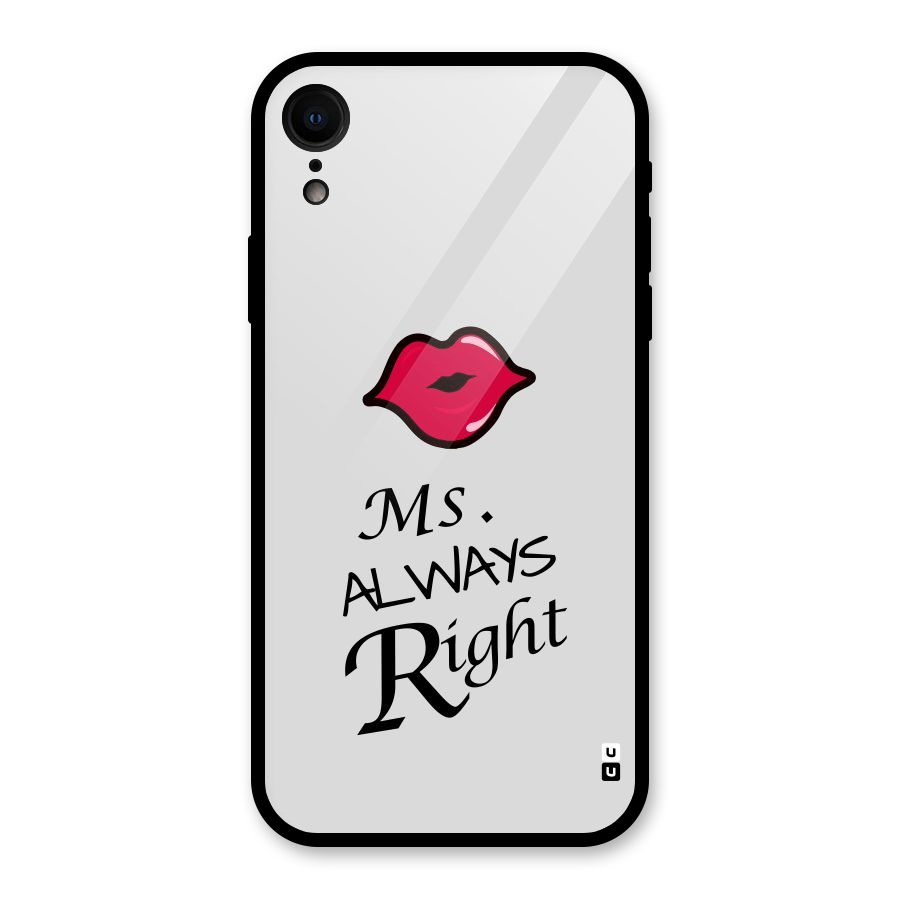 Ms. Always Right. Glass Back Case for iPhone XR